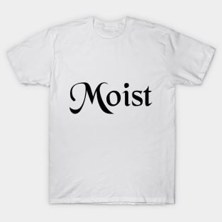 Moist T-Shirt